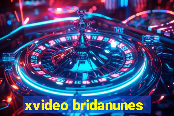 xvideo bridanunes